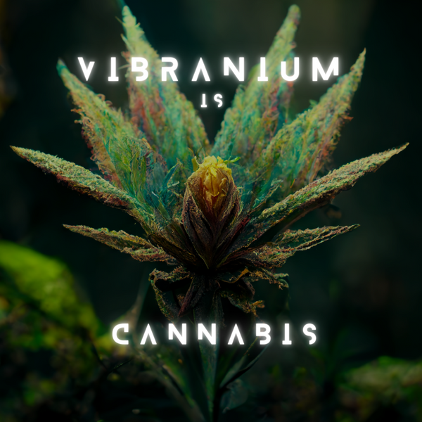 Afrofuturism Powered by Cannabis: Vibranium is Cannabis